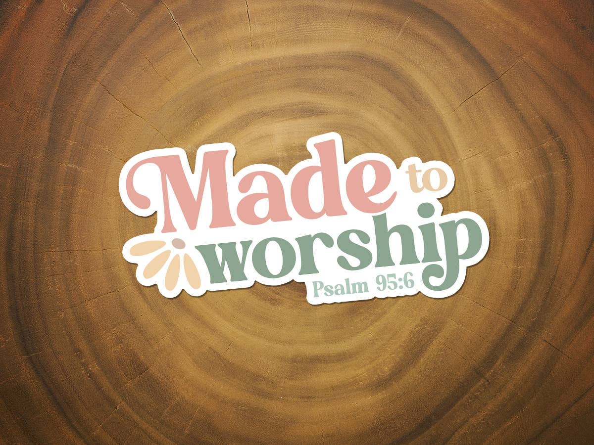Made to Worship | Christian Sticker | Waterproof Vinyl