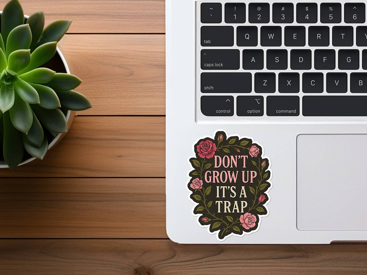 Don't Grow Up, It's a Trap | Funny Sticker | Waterproof