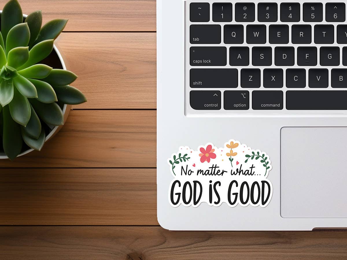 No Matter What, God is Good | Vinyl Christian Sticker