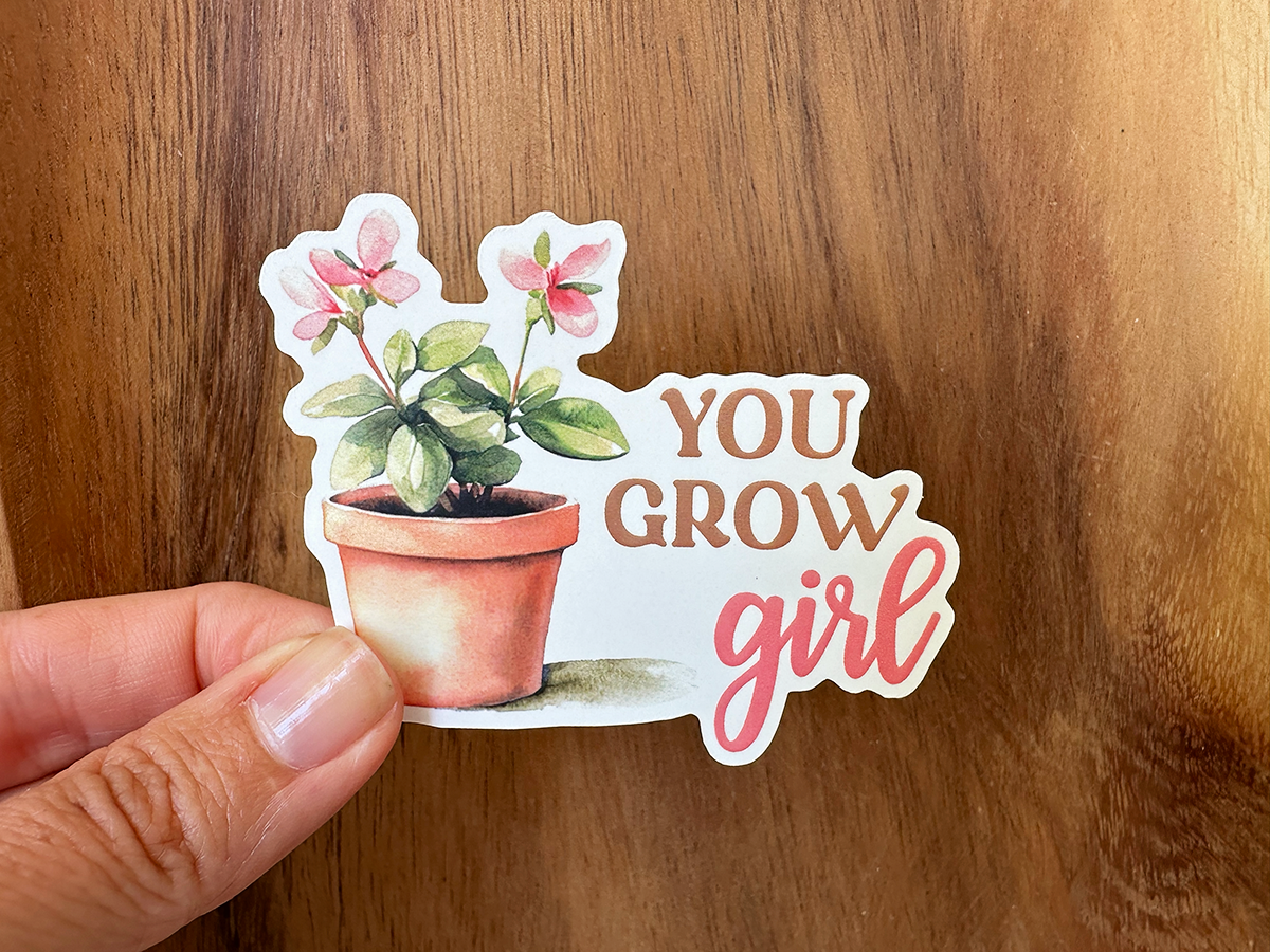 You Grow, Girl | Encouraging Plant Sticker | Flower Sticker