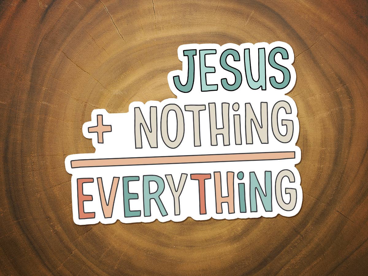 Jesus + Nothing = Everything | Christian Sticker | Faith