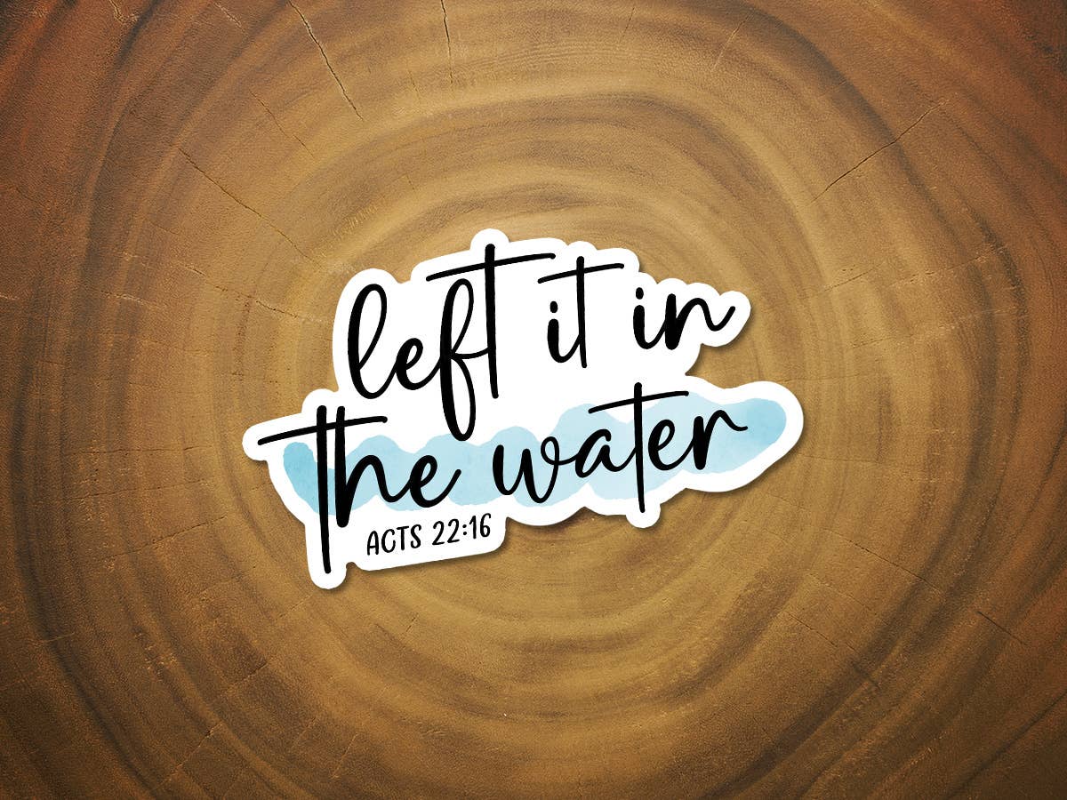 Left It In The Water - Baptism | Inspiring Christian Sticker