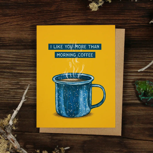 "I Like You More Than Morning Coffee" Greeting Card - The Localist