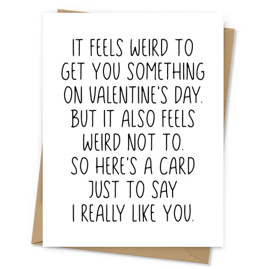 "It Feels Weird to Get You Something on Valentine's Day" Greeting Card - The Localist