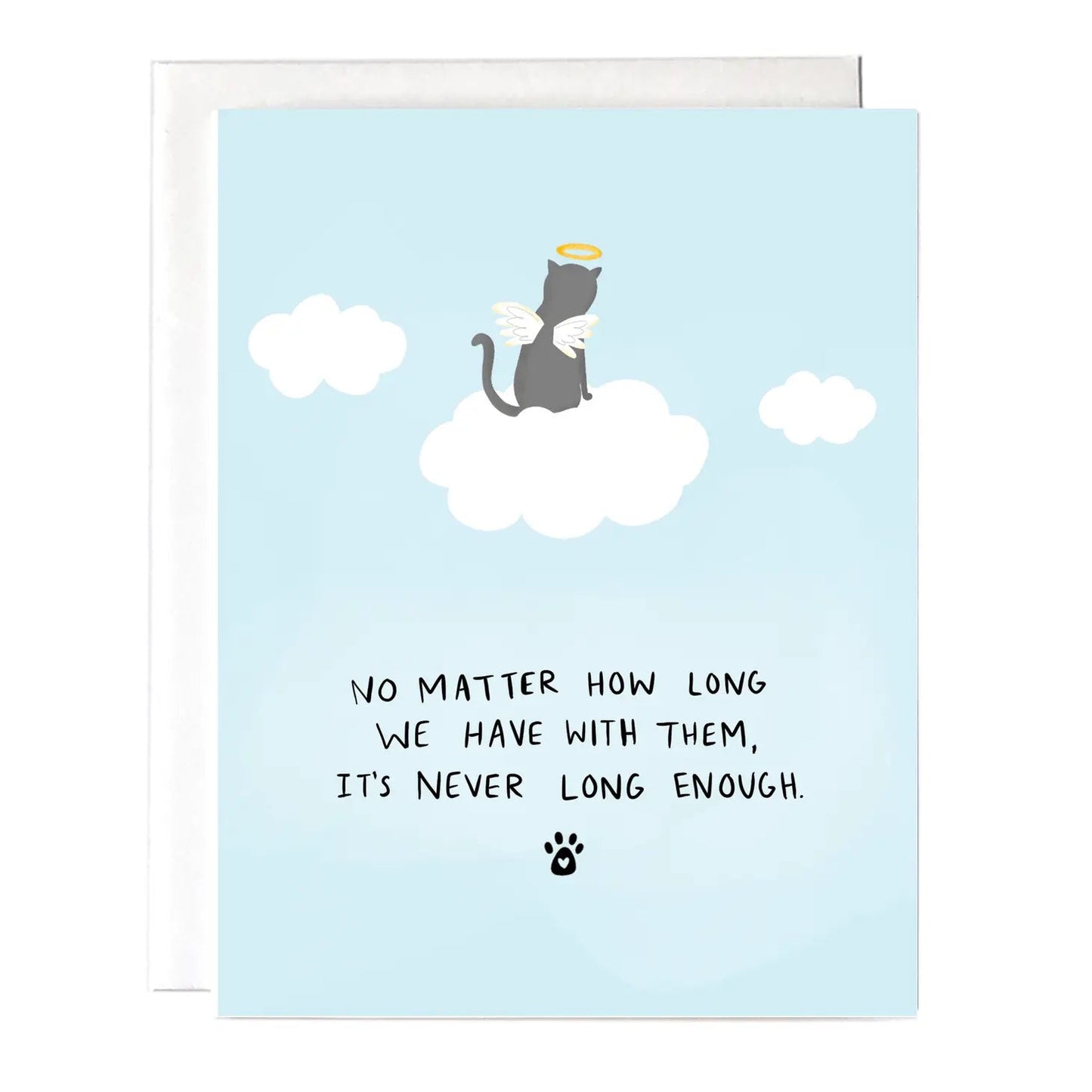 "No Matter How Long We Have Them It's Never Long Enough" Cat Greeting Card - The Localist