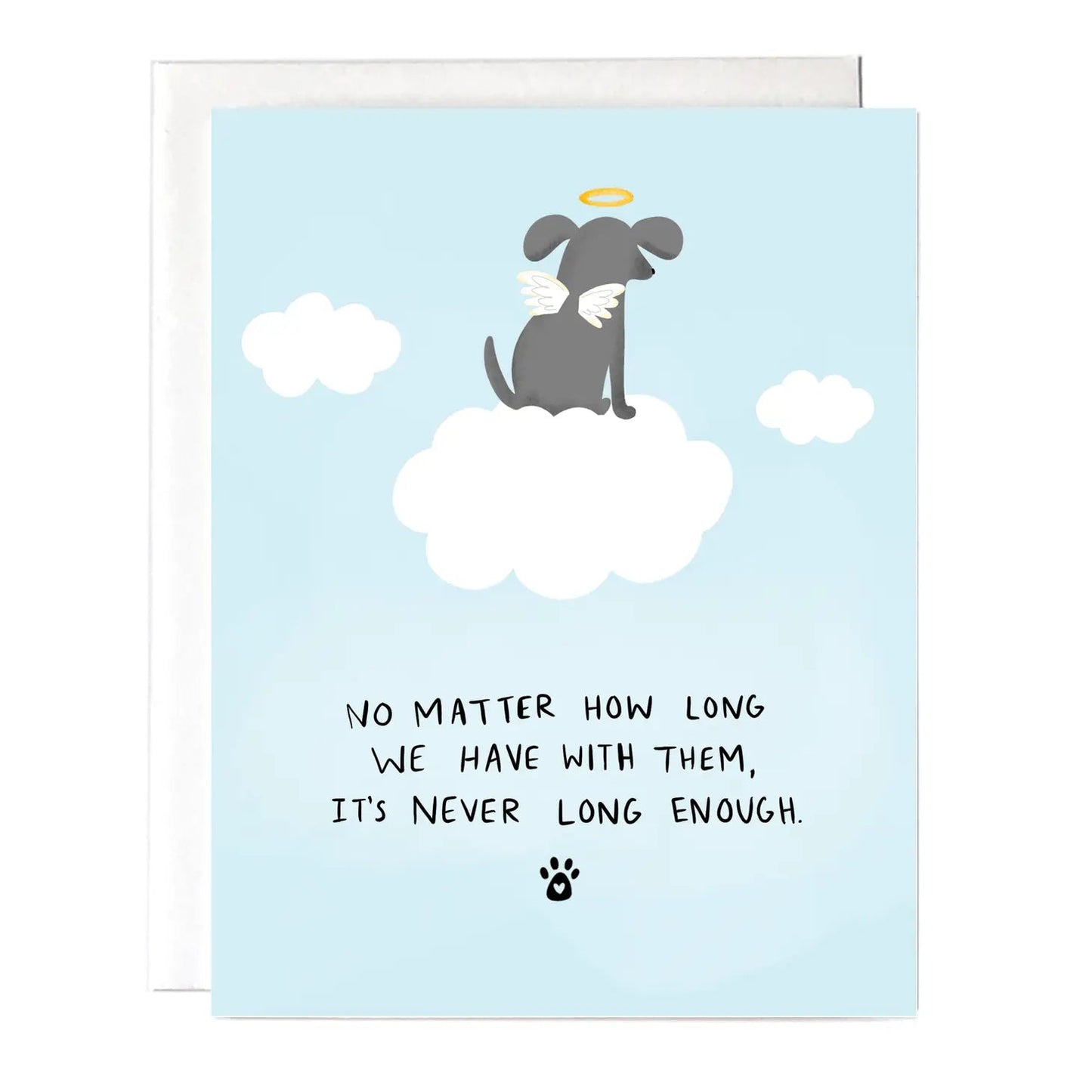"No Matter How Long We Have Them It's Never Long Enough" Dog Greeting Card - The Localist