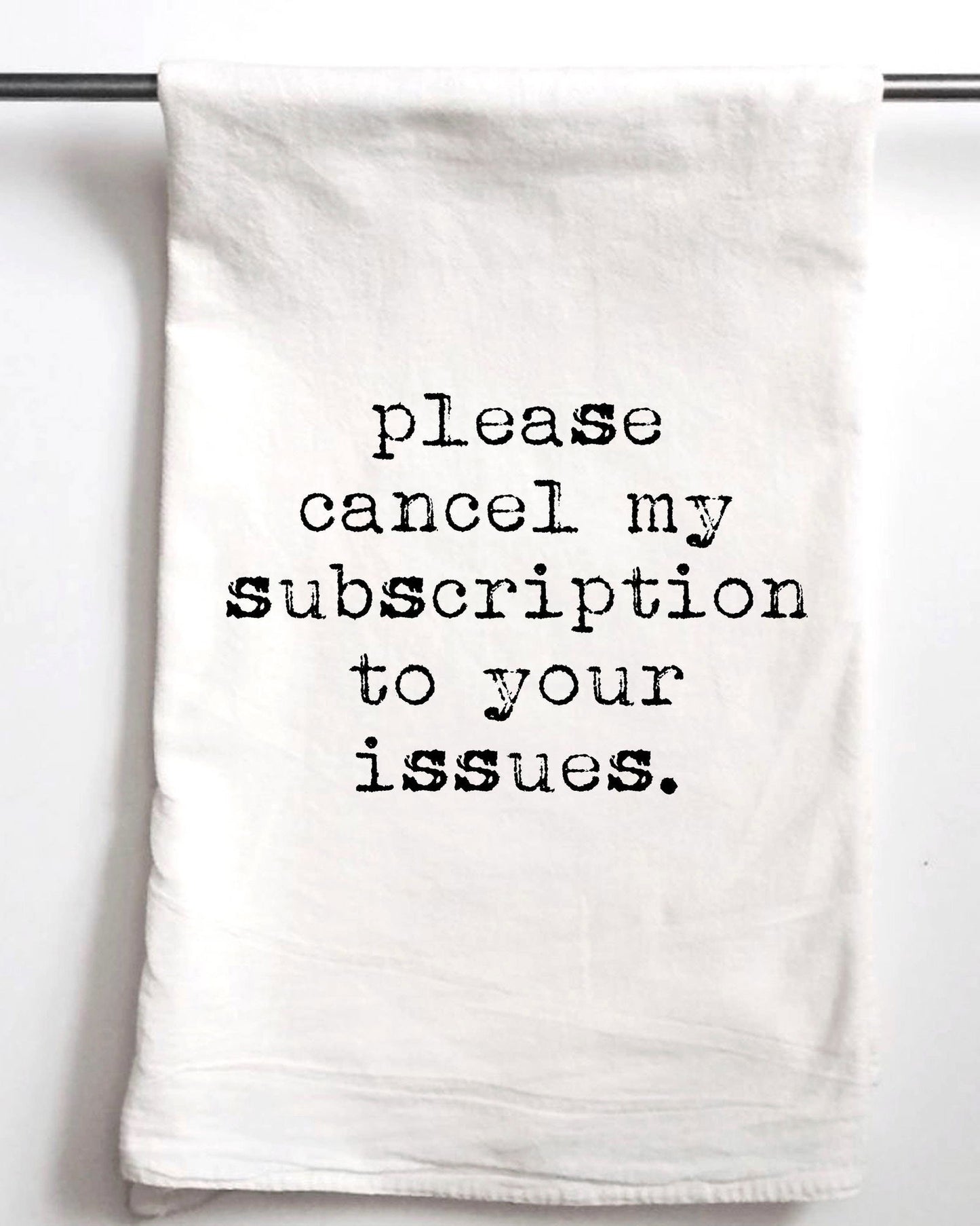 Please Cancel My Subscription to your issues | Gift Towel - The Localist