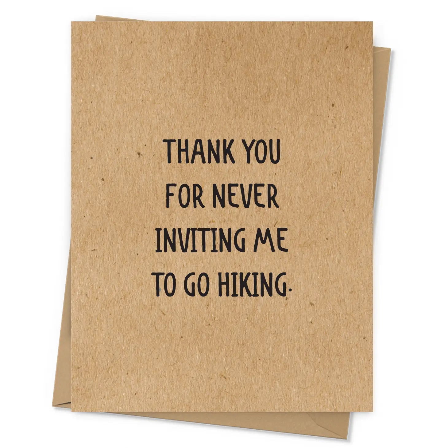 "Thank You For Never Inviting Me to go Hiking" Greeting Card - The Localist