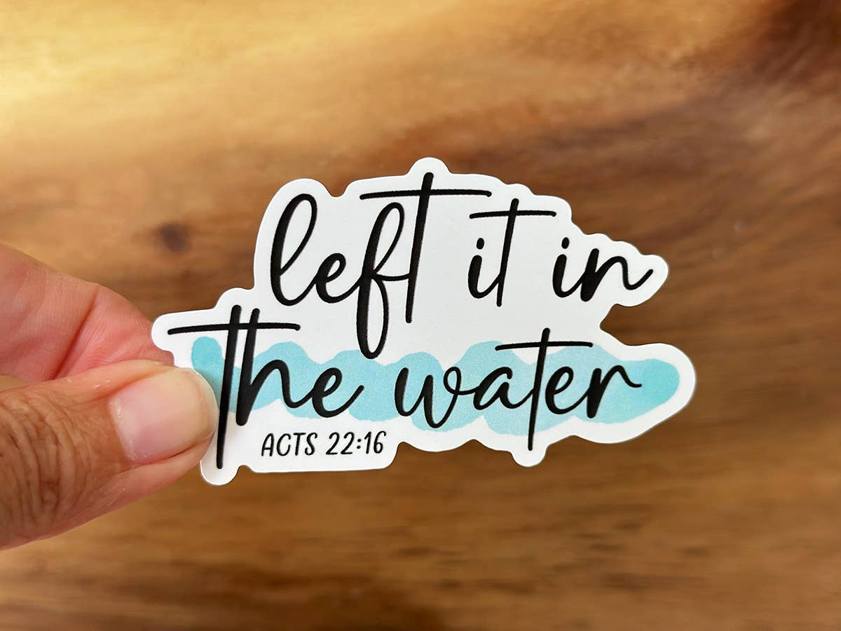 Left It In The Water - Baptism | Inspiring Christian Sticker