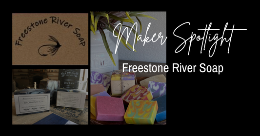 Local Maker Spotlight: Freestone River Soap - The Localist