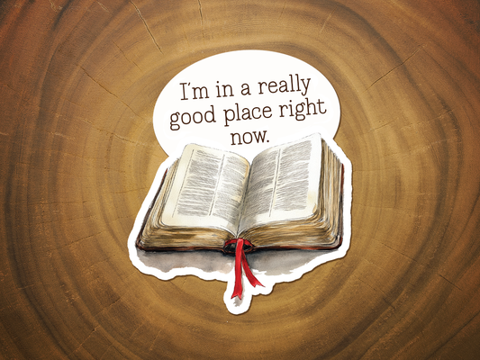 I'm In A Really Good Place Right Now | Cute Bible Sticker