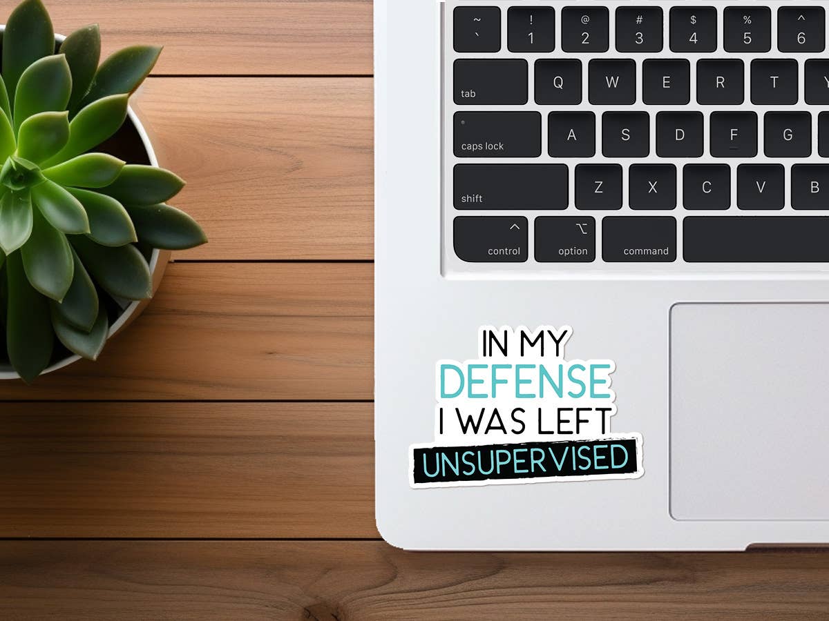 In My Defense, I Was Left Unsupervised | Funny Sticker
