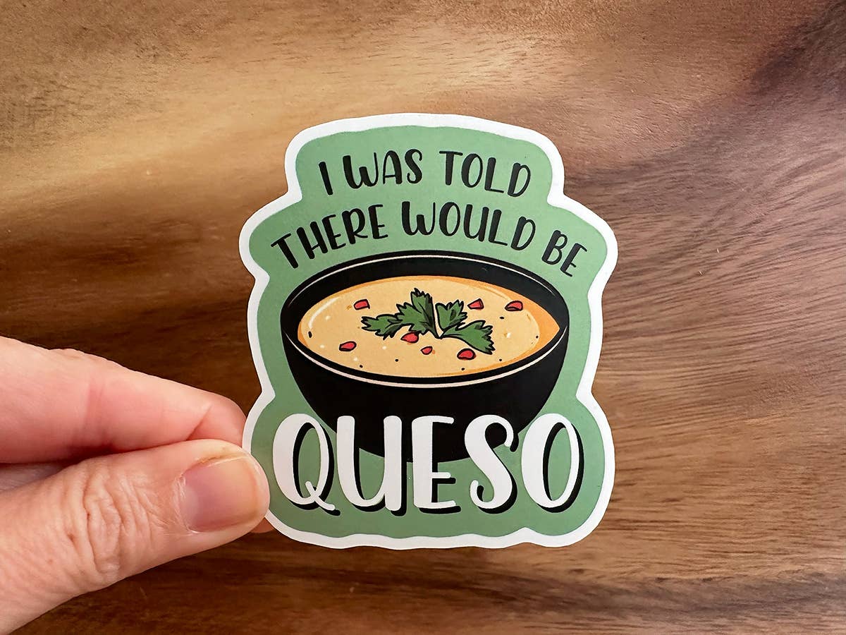 I Was Told There Would be Queso | Funny Sticker | Mexican