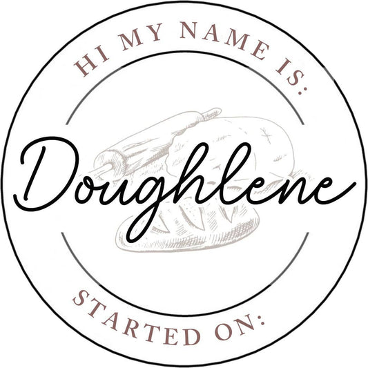 Sourdough Starter Name Stickers- Hi My Name Is: Doughlene