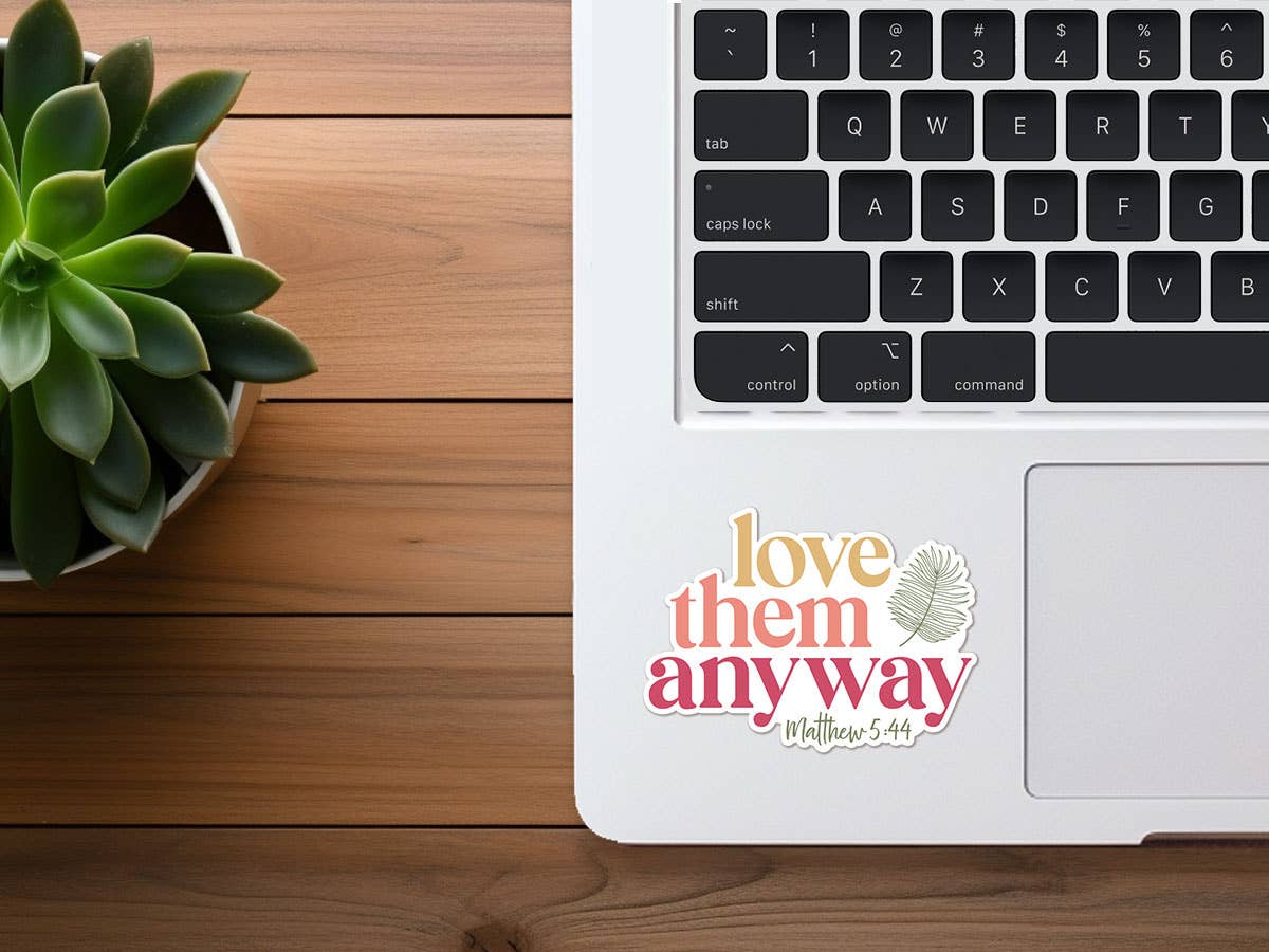 Love Them Anyway | Christian Sticker | Waterproof Vinyl