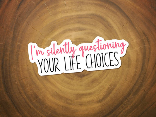 I'm Silently Questioning Your Life Choices | Funny Sticker