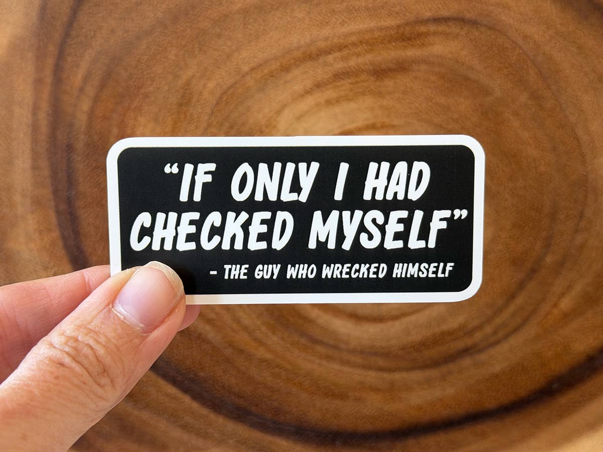 If Only I Had Checked Myself | Funny Sticker | Black & White