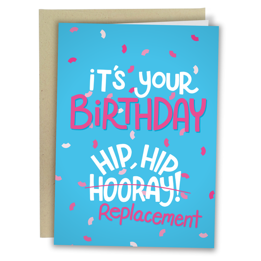 Hip Hip Replacement - Funny Birthday Card