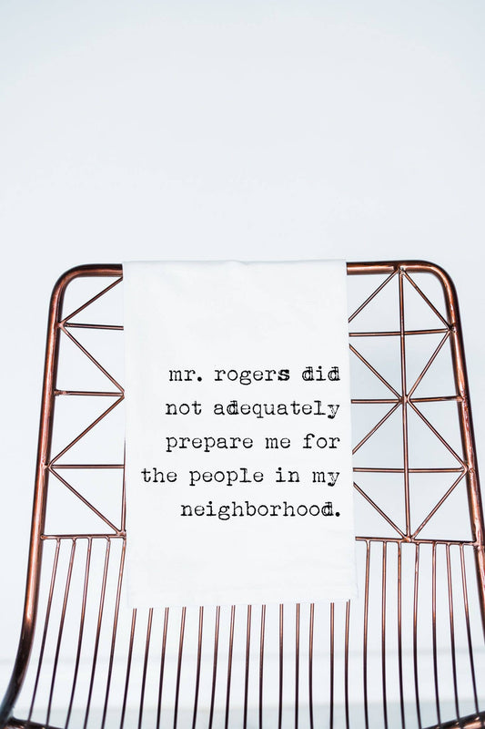 Mr Rogers Did Not Prepare Me | Gift Towel