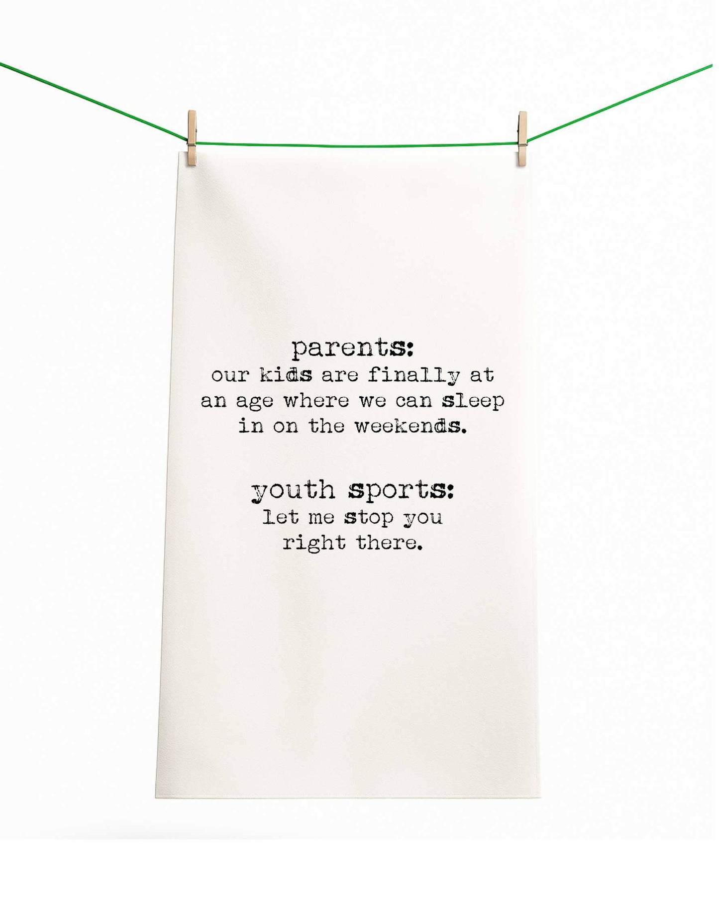 Youth Sports, Sleeping In, Parenting...Tea Towel