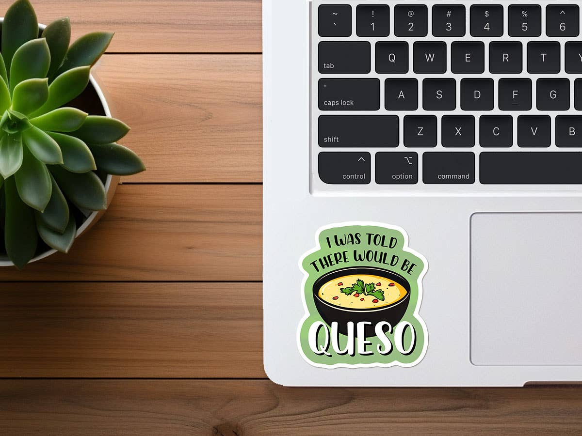 I Was Told There Would be Queso | Funny Sticker | Mexican