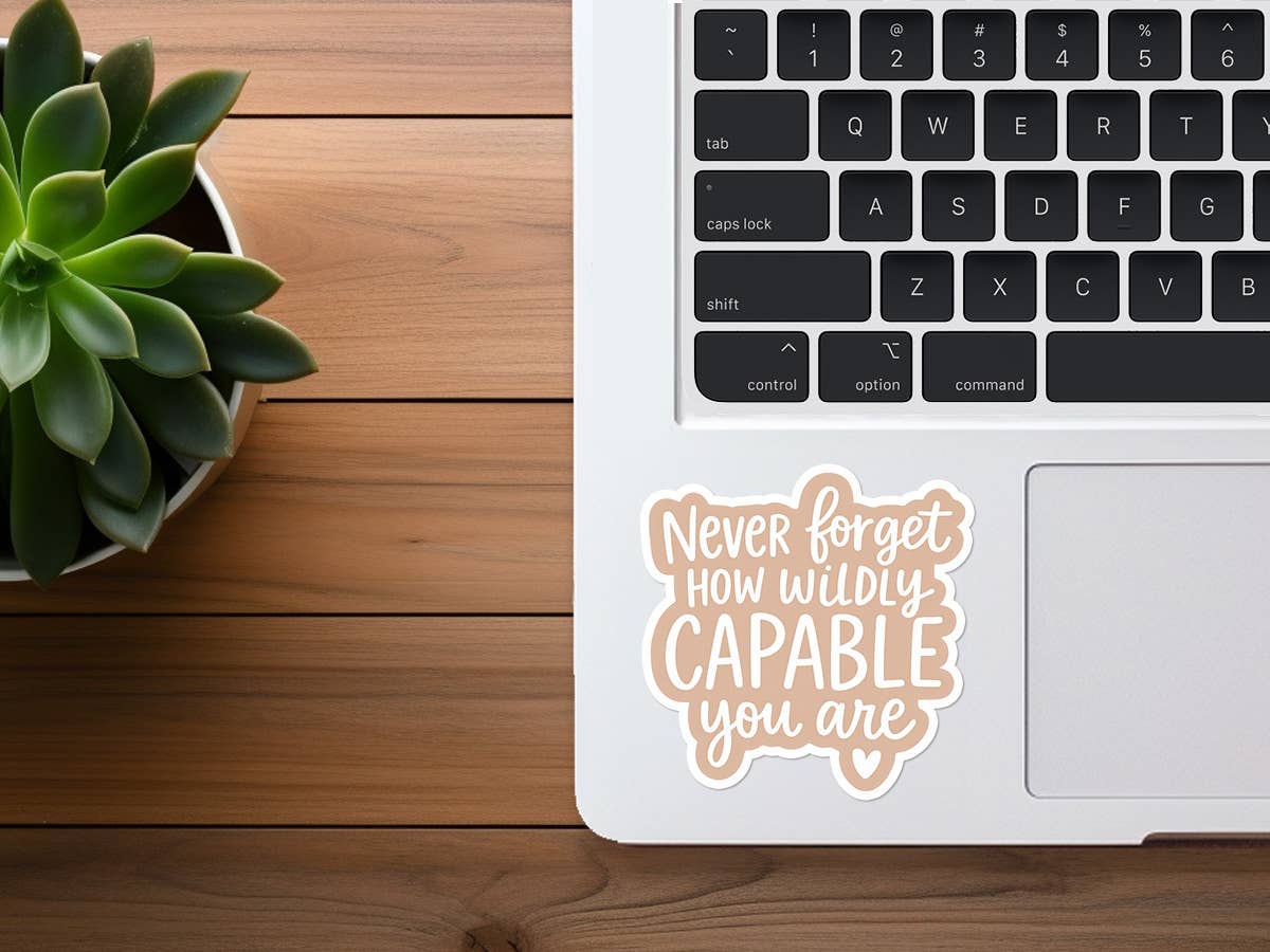 Never Forget How Wildly Capable You Are |  Positive Sticker