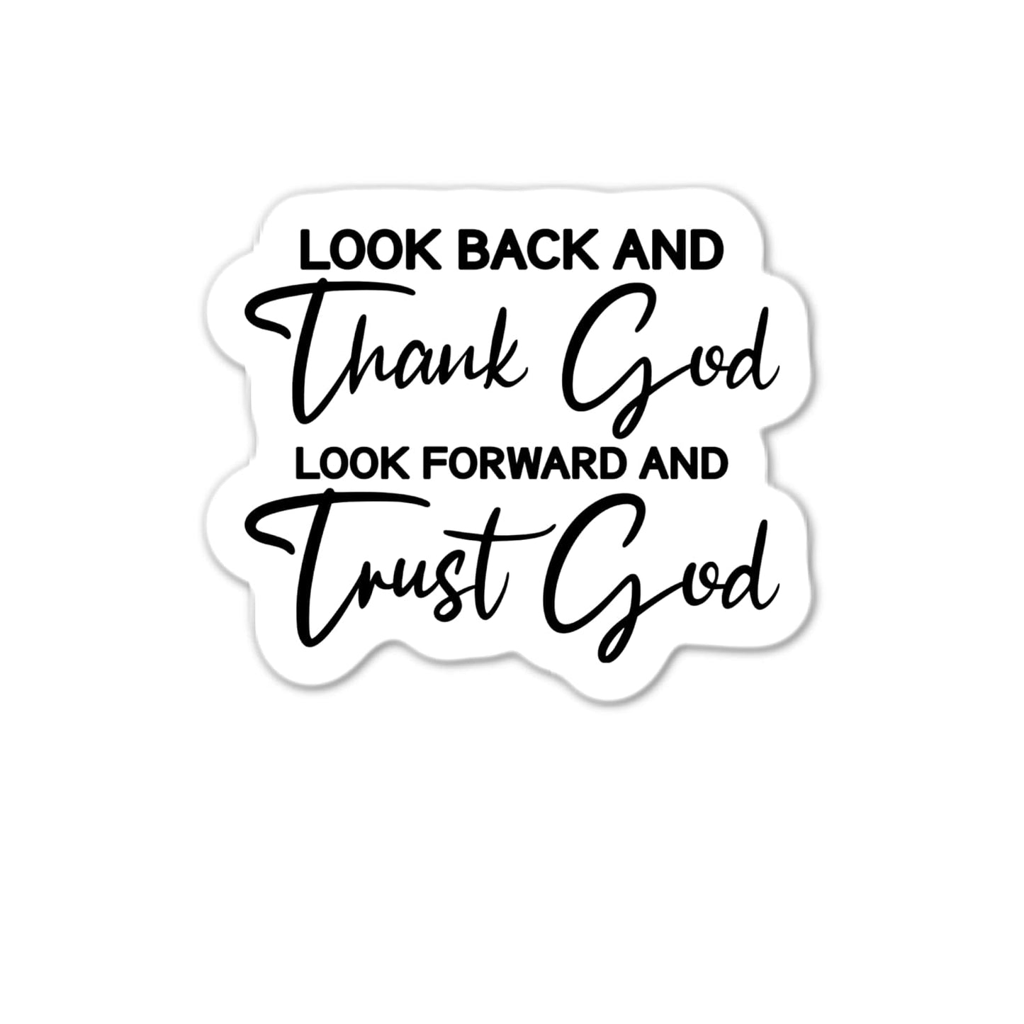 Look Back and Thank God Look Back and Trust God Sticker