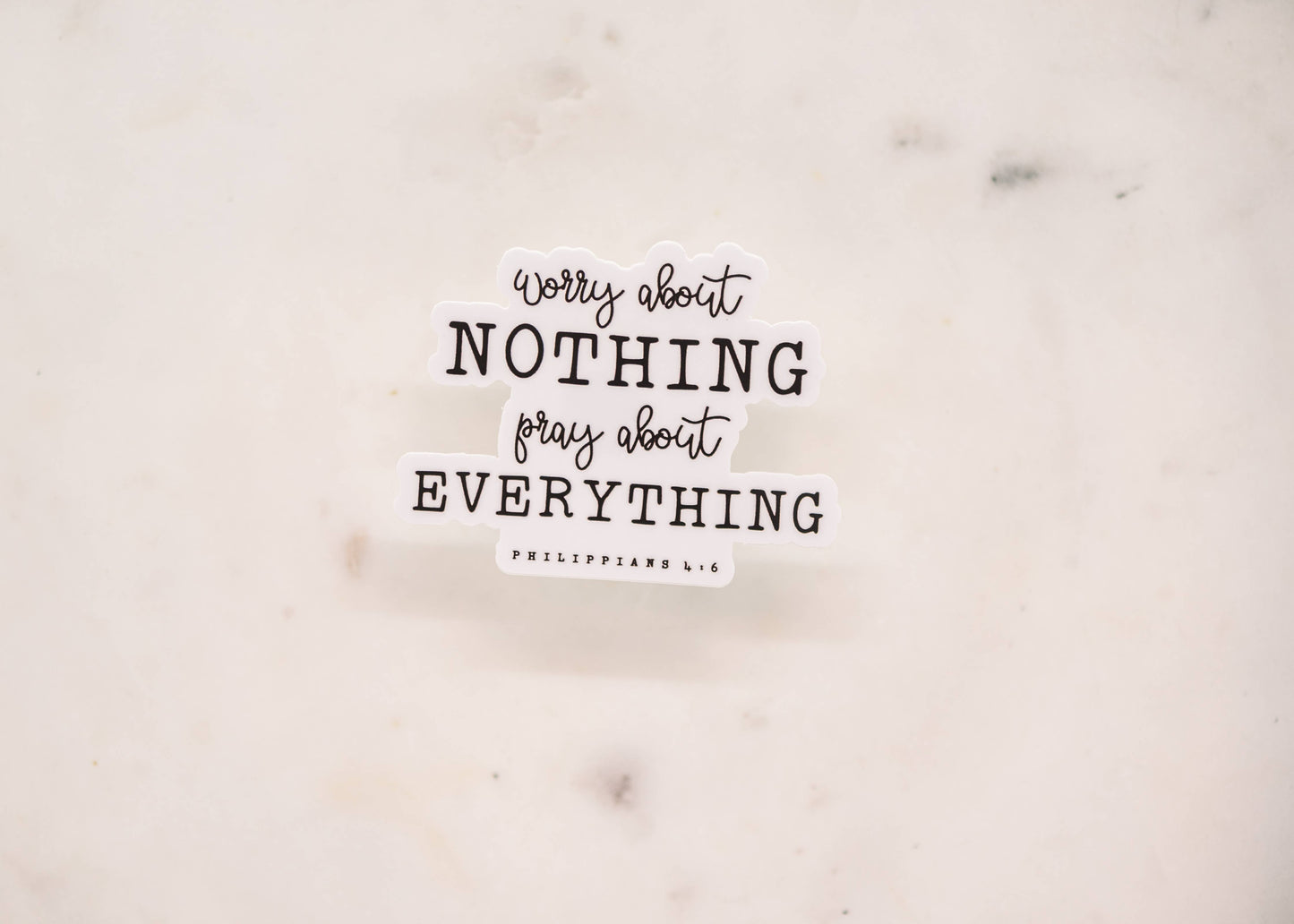 Worry About Nothing, Pray About Vinyl, Sticker, 3x3 inch