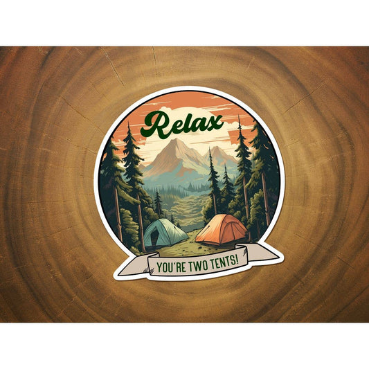 Relax, You're Two Tents | Funny Sticker | Camping