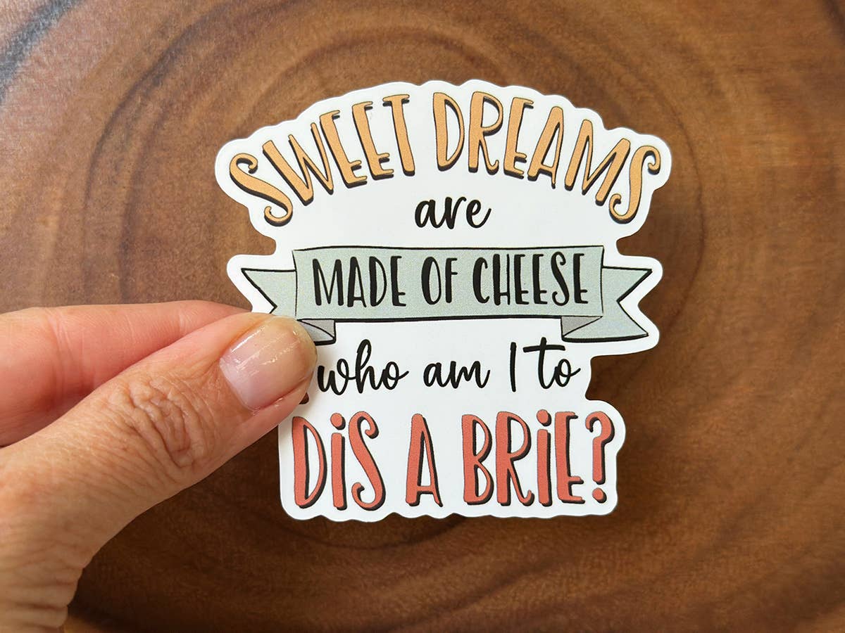 Sweet Dreams Are Made of Cheese | Funny Sticker | Brie