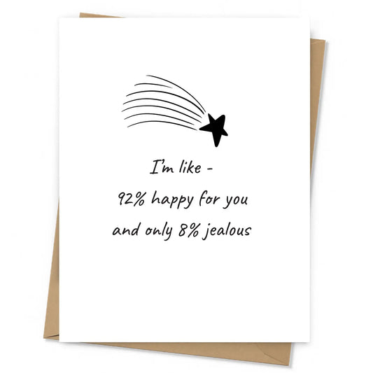 "I'm Like 92% Happy For You" Greeting Card