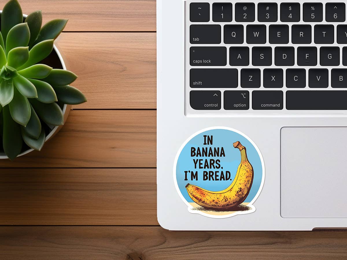 In Banana Years, I'm Bread | Funny Sticker | Aging Joke