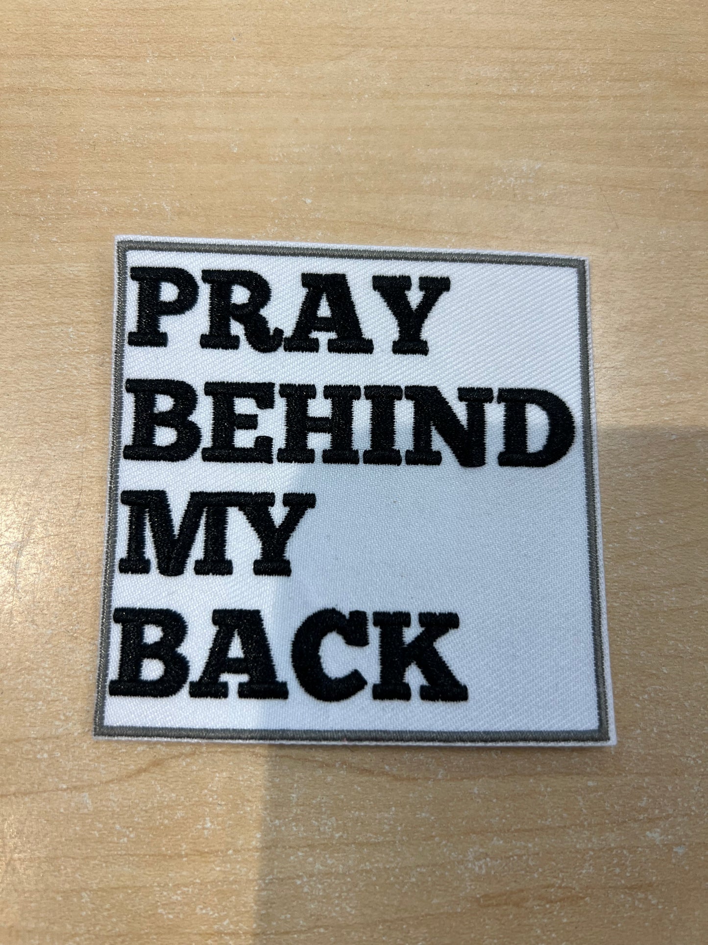 3" Pray Behind My Back Embroidered Hat Patch
