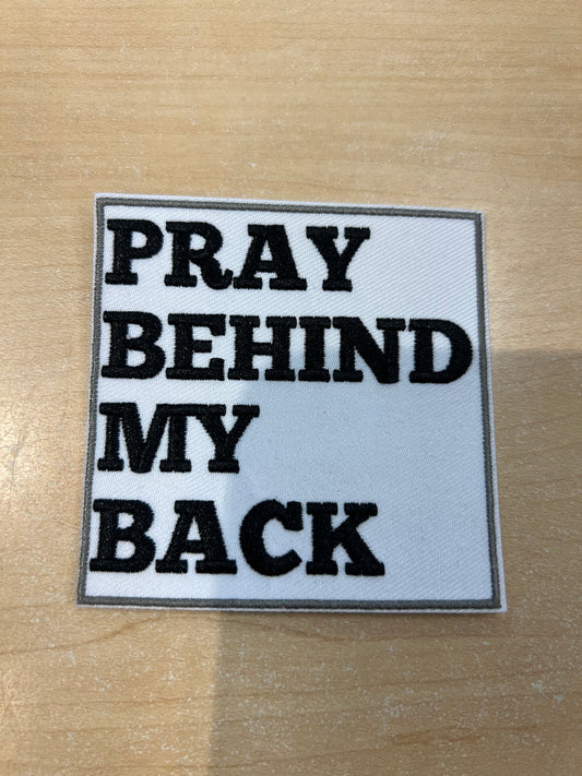 3" Pray Behind My Back Embroidered Hat Patch