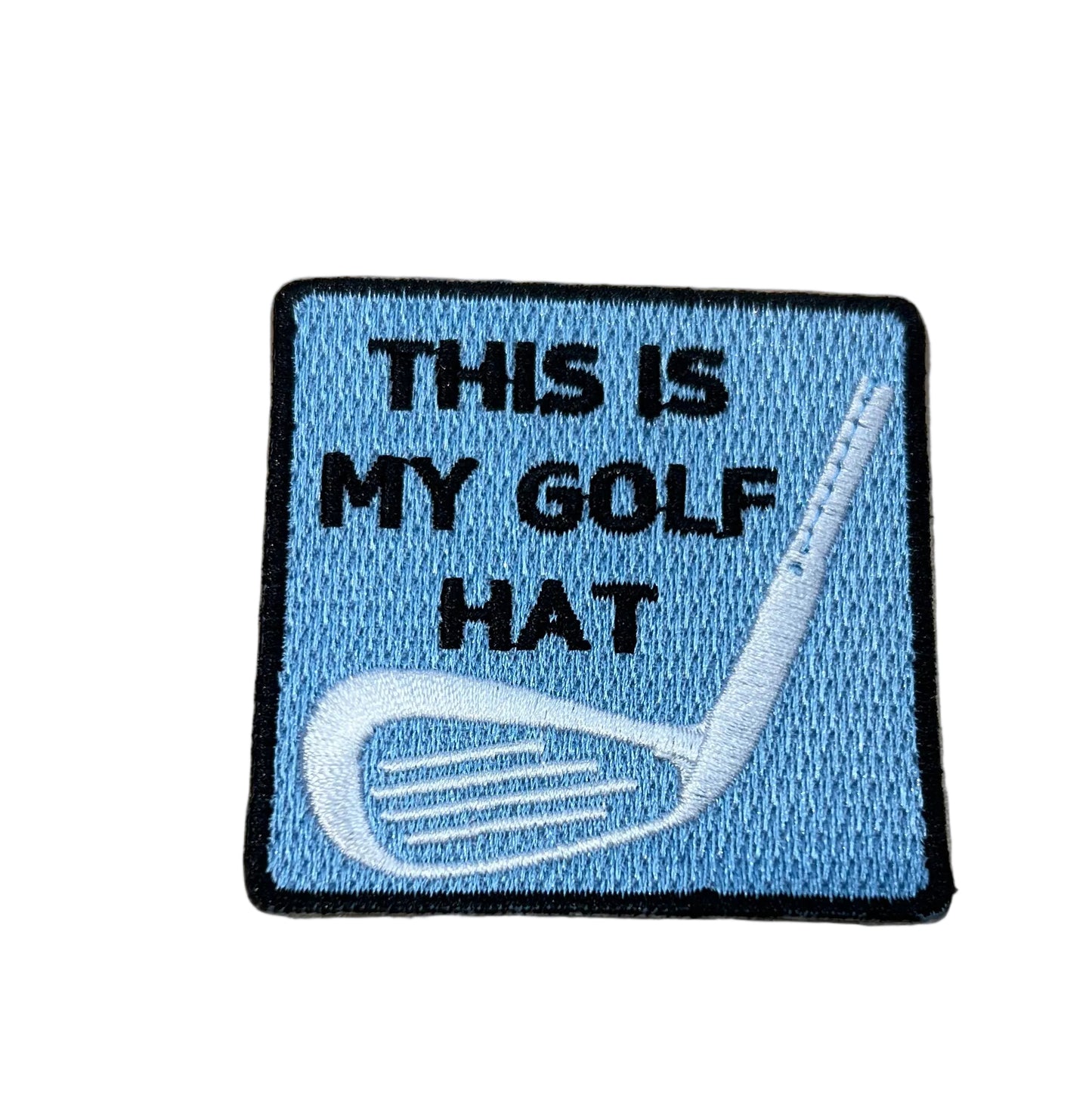 This is my Golf Hat Embroidered Patch