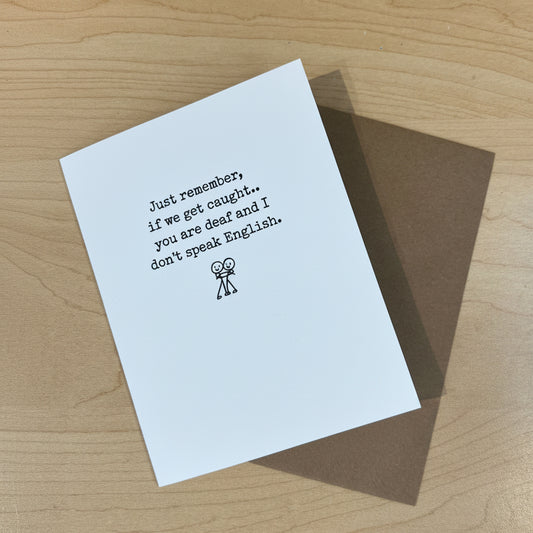 Just Remember if we get Caught...Greeting Card