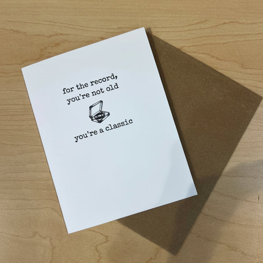 For The Record You're Not Old...Greeting Card