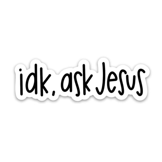 Idk Ask Jesus Sticker - The Localist