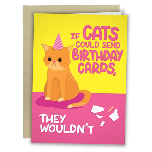 "If Cats Could Send Birthday Cards, They Wouldn't" Greeting Card - The Localist