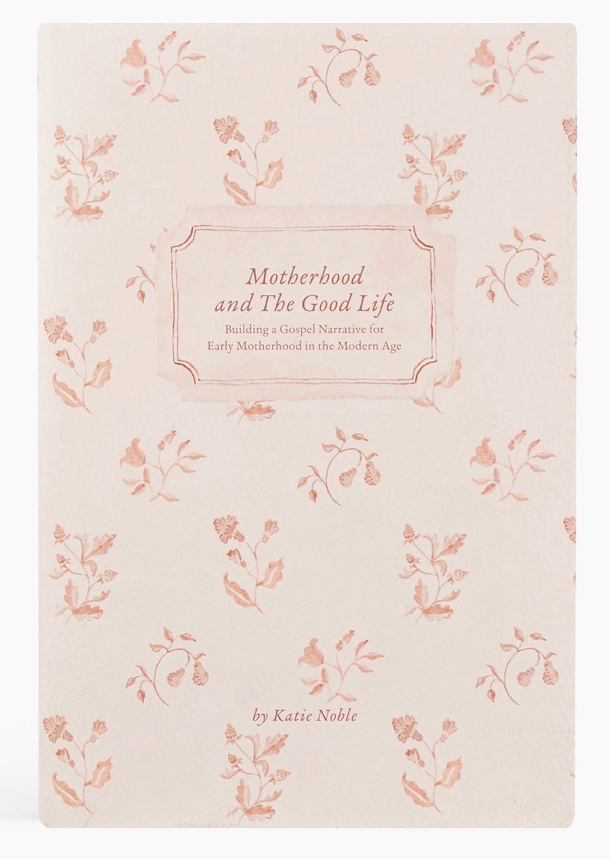 Book: Motherhood and the Good Life