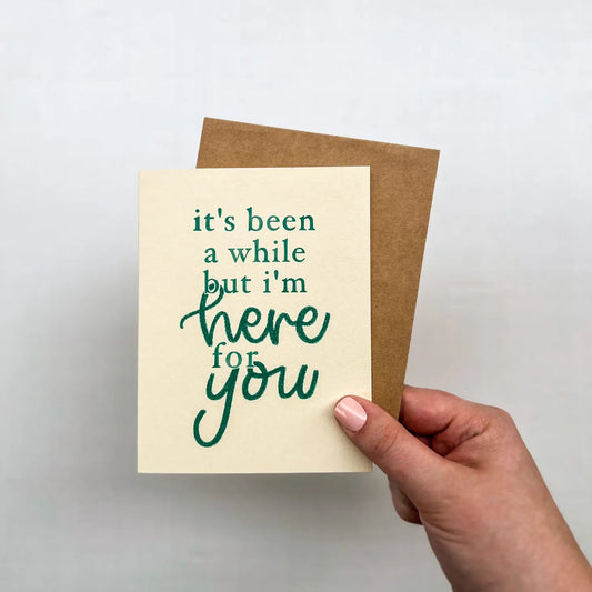 "It's Been Awhile But I'm Here For You" Greeting Card - The Localist