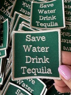 Save Water Drink Tequila Green, tequila patch, tequila - The Localist
