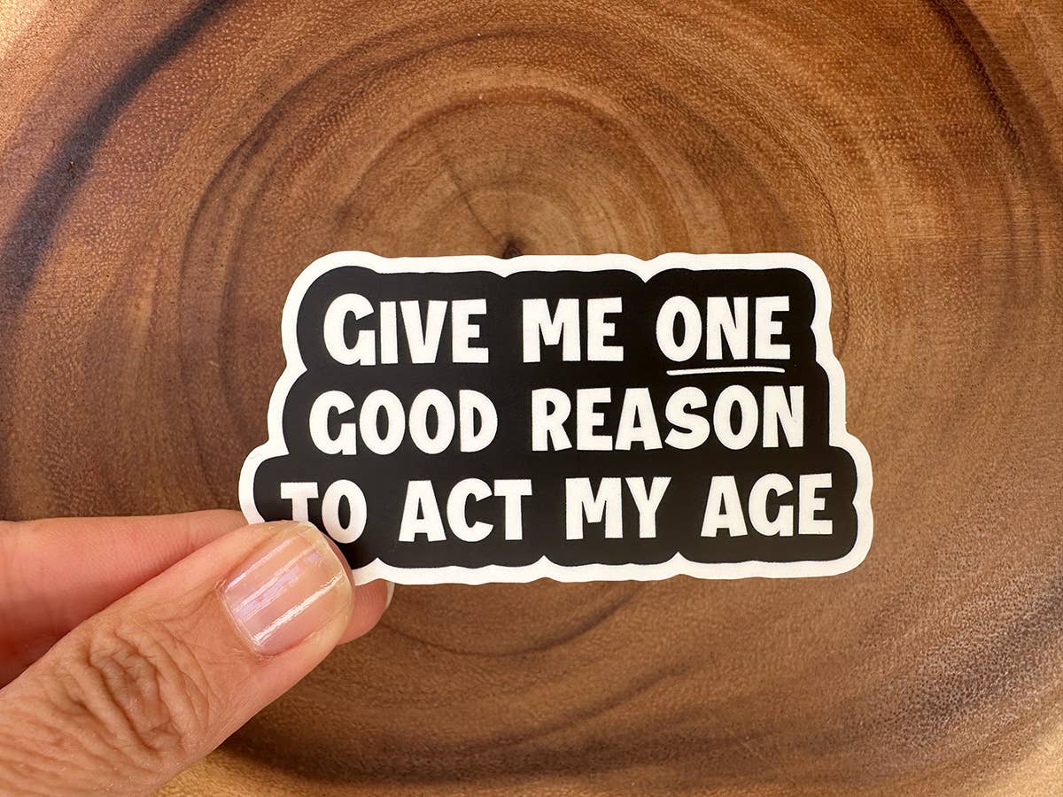 Adulting Sticker | Act My Age | Funny Sticker | Waterproof