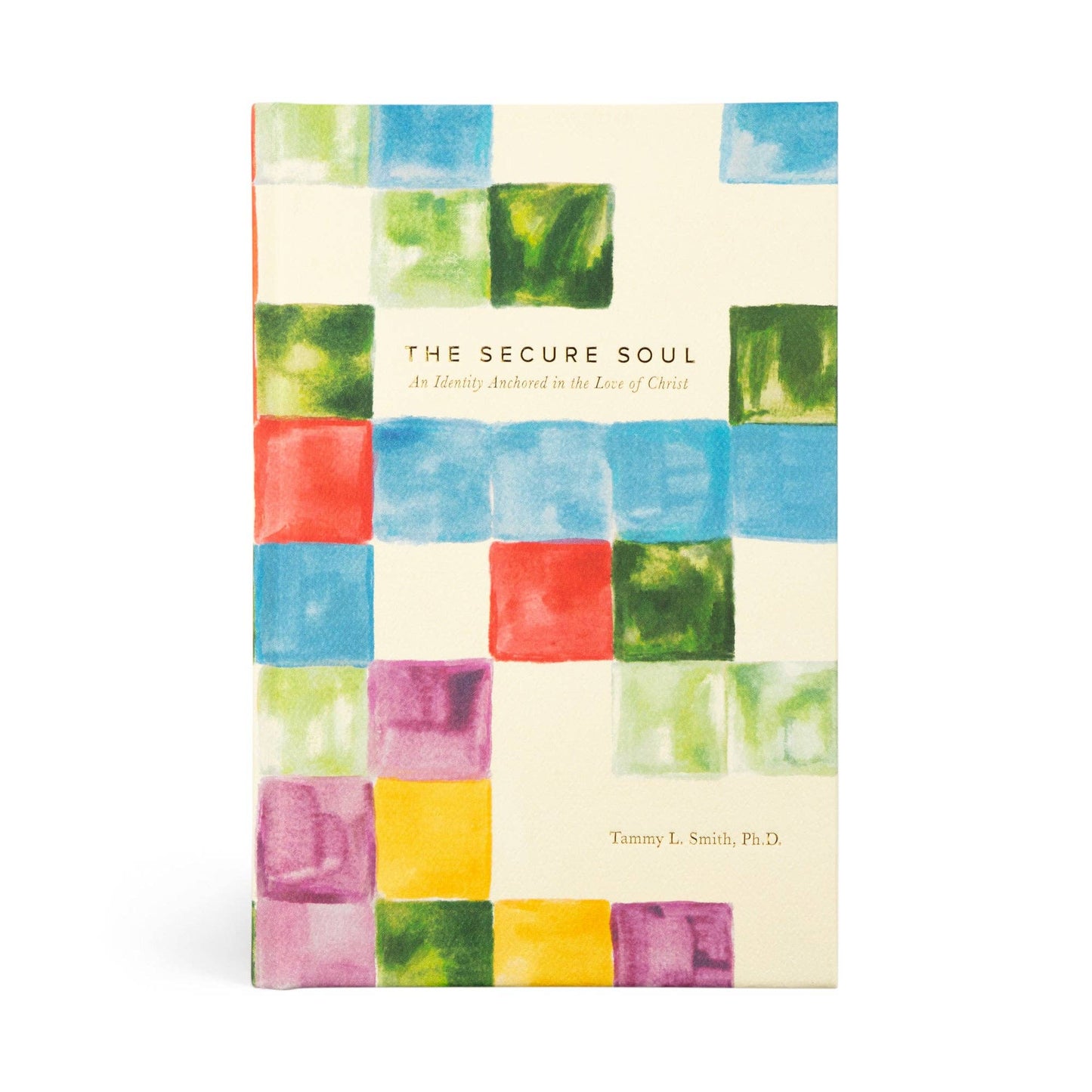 The Secure Soul by Tammy L. Smith, Ph.D.