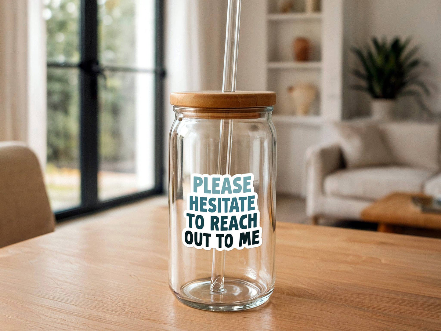 Please Hesitate To Reach Out To Me | Funny Sticker | Vinyl