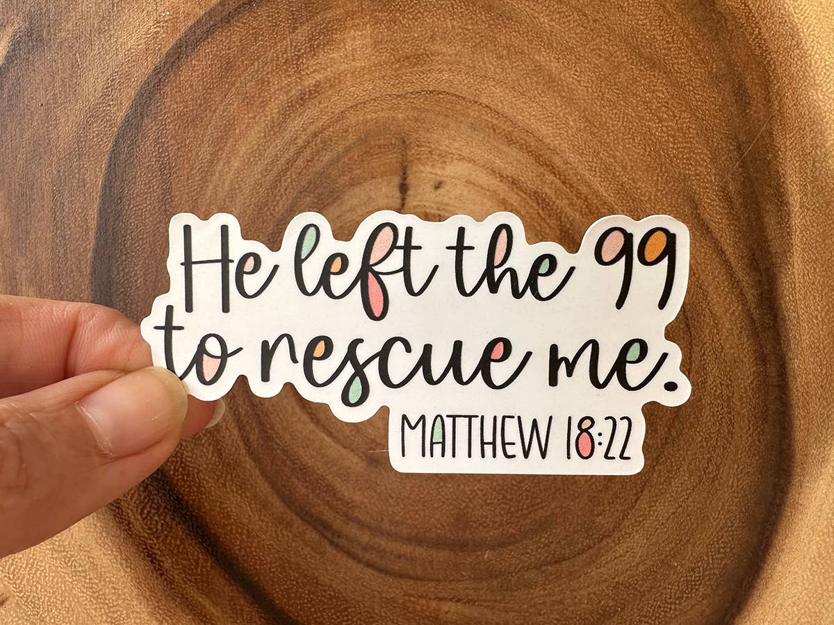 He Left the 99 To Rescue Me | Waterproof Christian Sticker