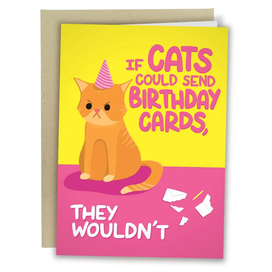 "If Cats Could Send Birthday Cards, They Wouldn't" Greeting Card