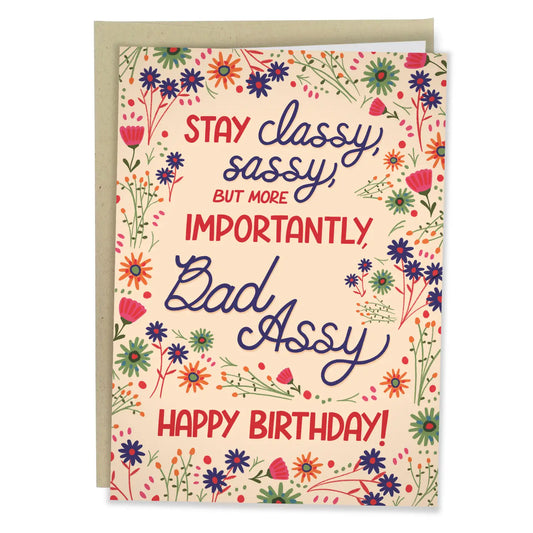 "Stay Classy, Sassy, but More Importantly Bad-Assy" Greeting Card
