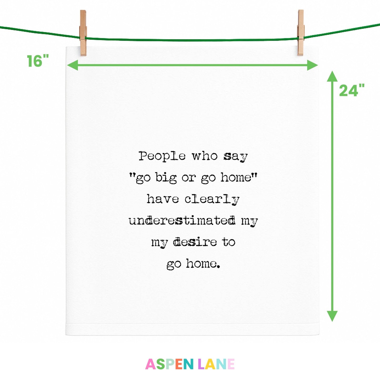 Go Big or Go Home...Tea Towel