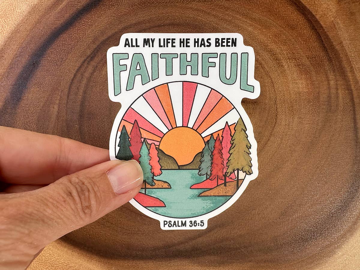 All My Life He Has Been Faithful | Christian Sticker | Psalm